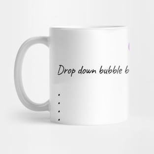 Drop Down Bubble Bitch Mug